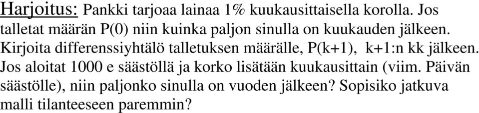 Kirjoita differenssiyhtälö talletuksen määrälle, P(k+1), k+1:n kk jälkeen.