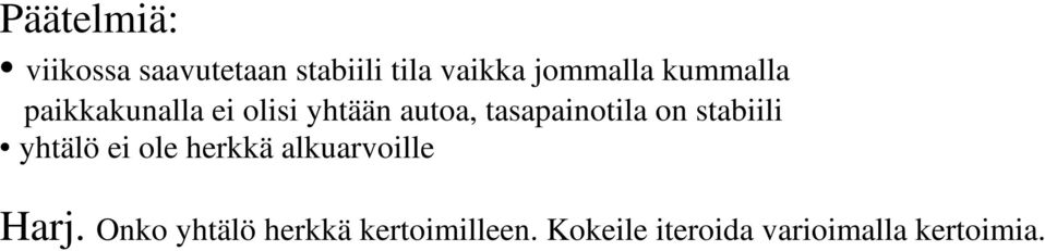 on stabiili yhtälö ei ole herkkä alkuarvoille Harj.