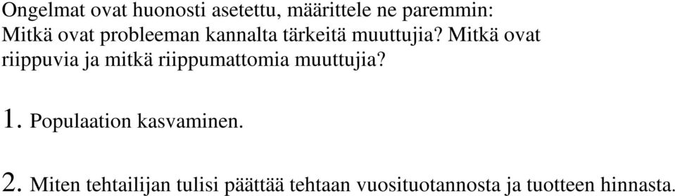 Mitkä ovat riippuvia ja mitkä riippumattomia muuttujia? 1.