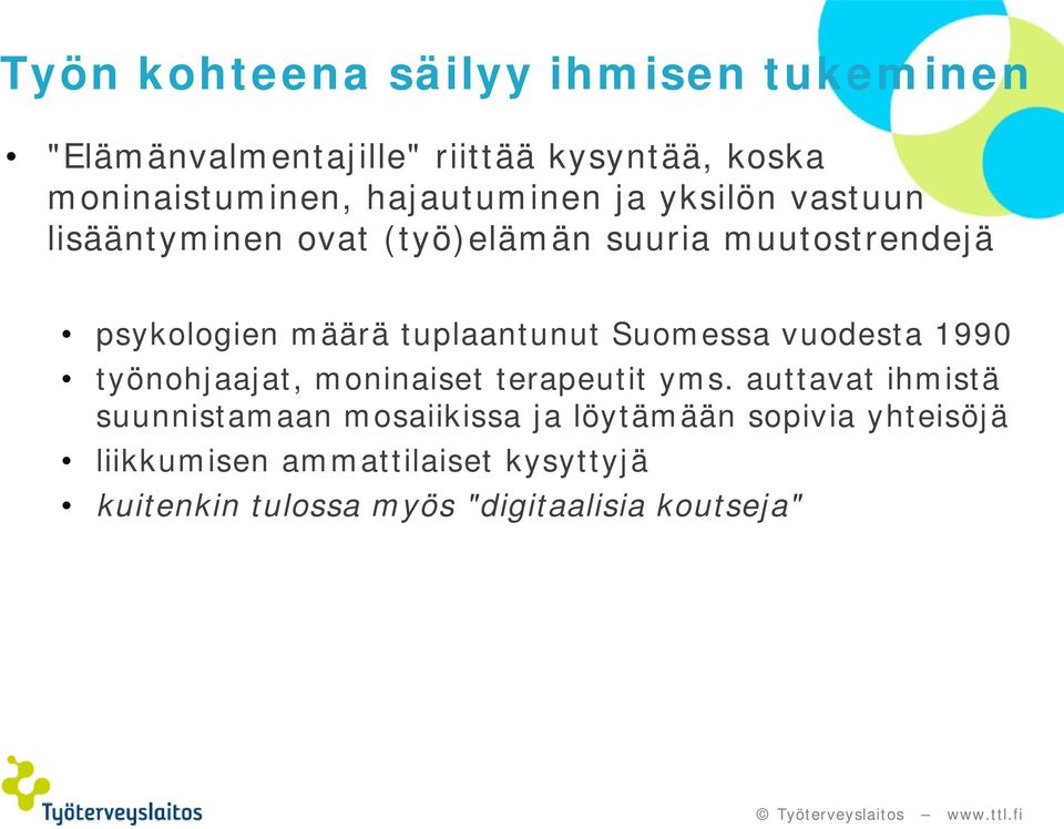 tuplaantunut Suomessa vuodesta 1990 työnohjaajat, moninaiset terapeutit yms.