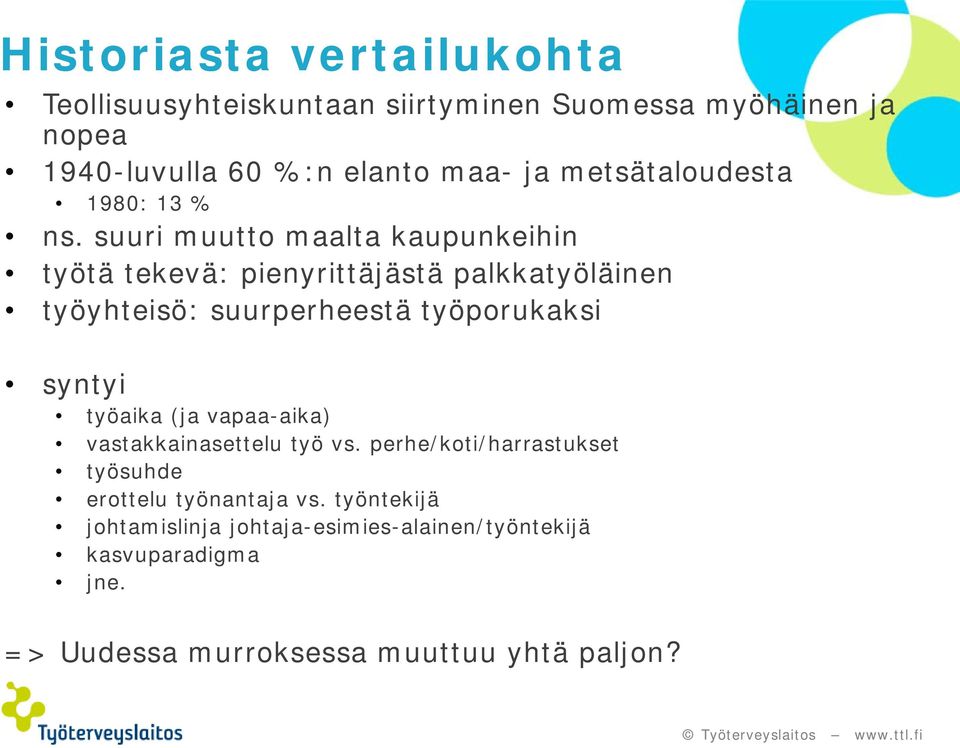 suuri muutto maalta kaupunkeihin työtä tekevä: pienyrittäjästä palkkatyöläinen työyhteisö: suurperheestä työporukaksi syntyi