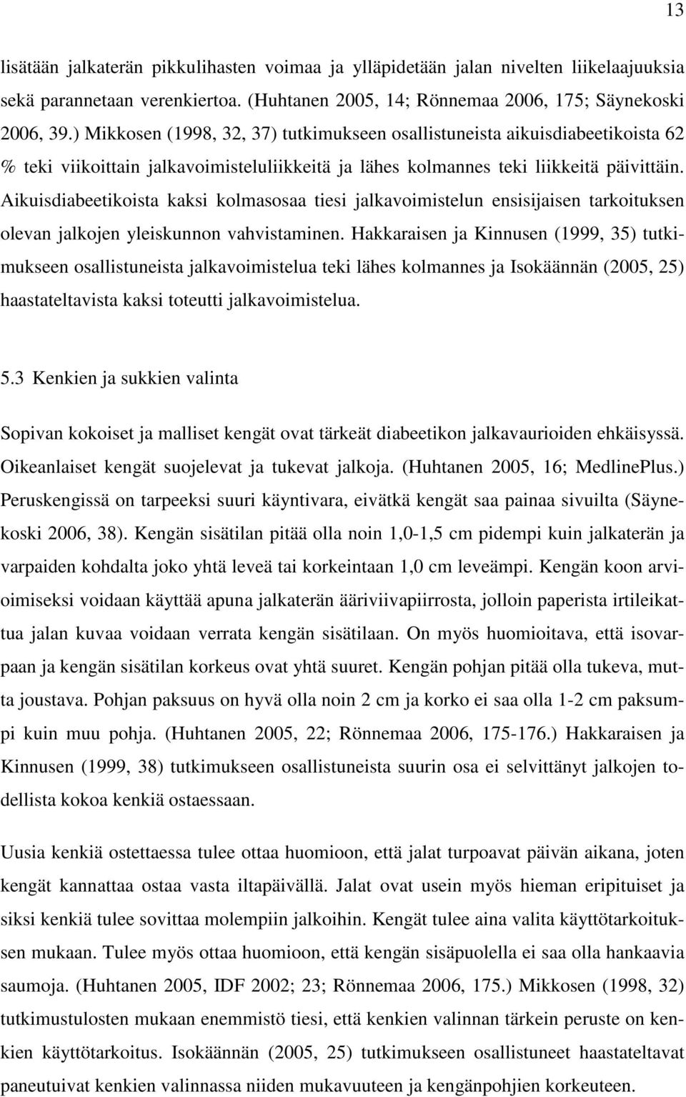 Aikuisdiabeetikoista kaksi kolmasosaa tiesi jalkavoimistelun ensisijaisen tarkoituksen olevan jalkojen yleiskunnon vahvistaminen.