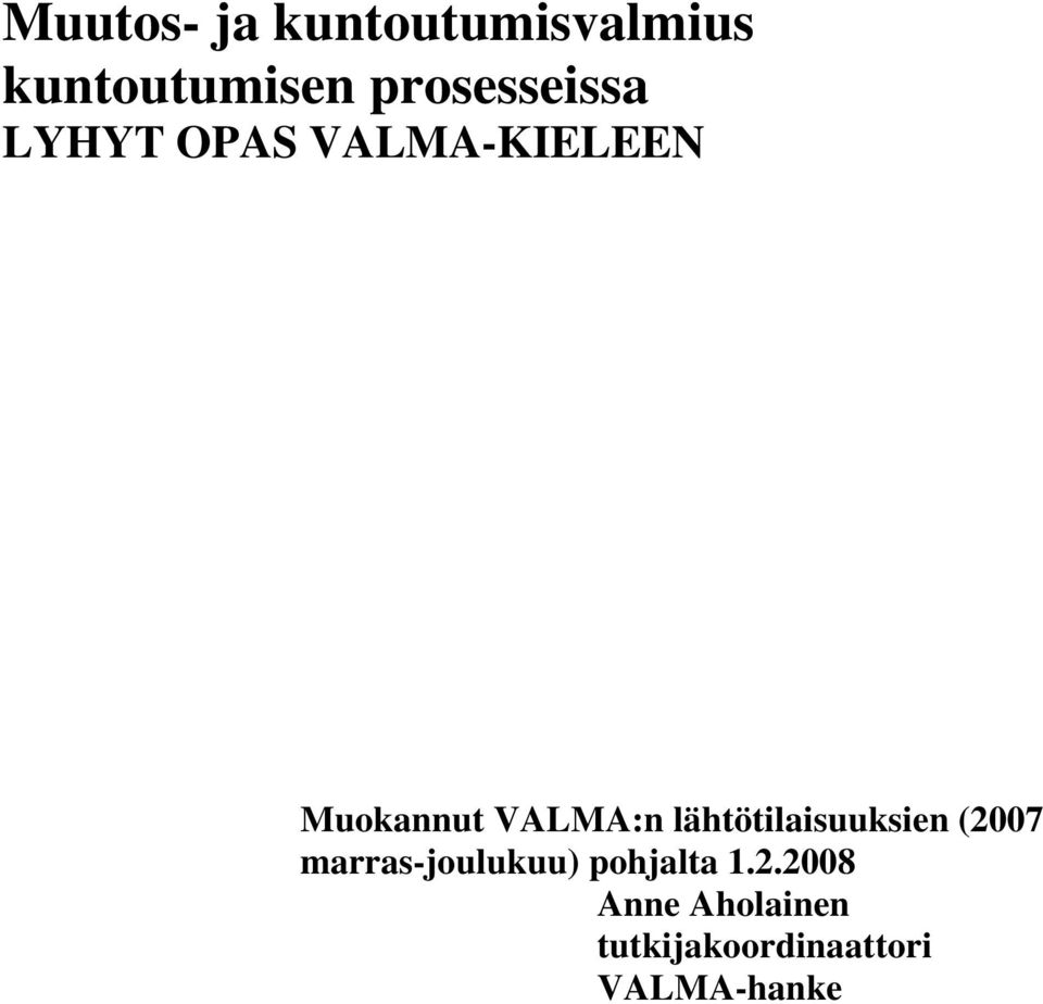 VALMA:n lähtötilaisuuksien (2007 marras-joulukuu)