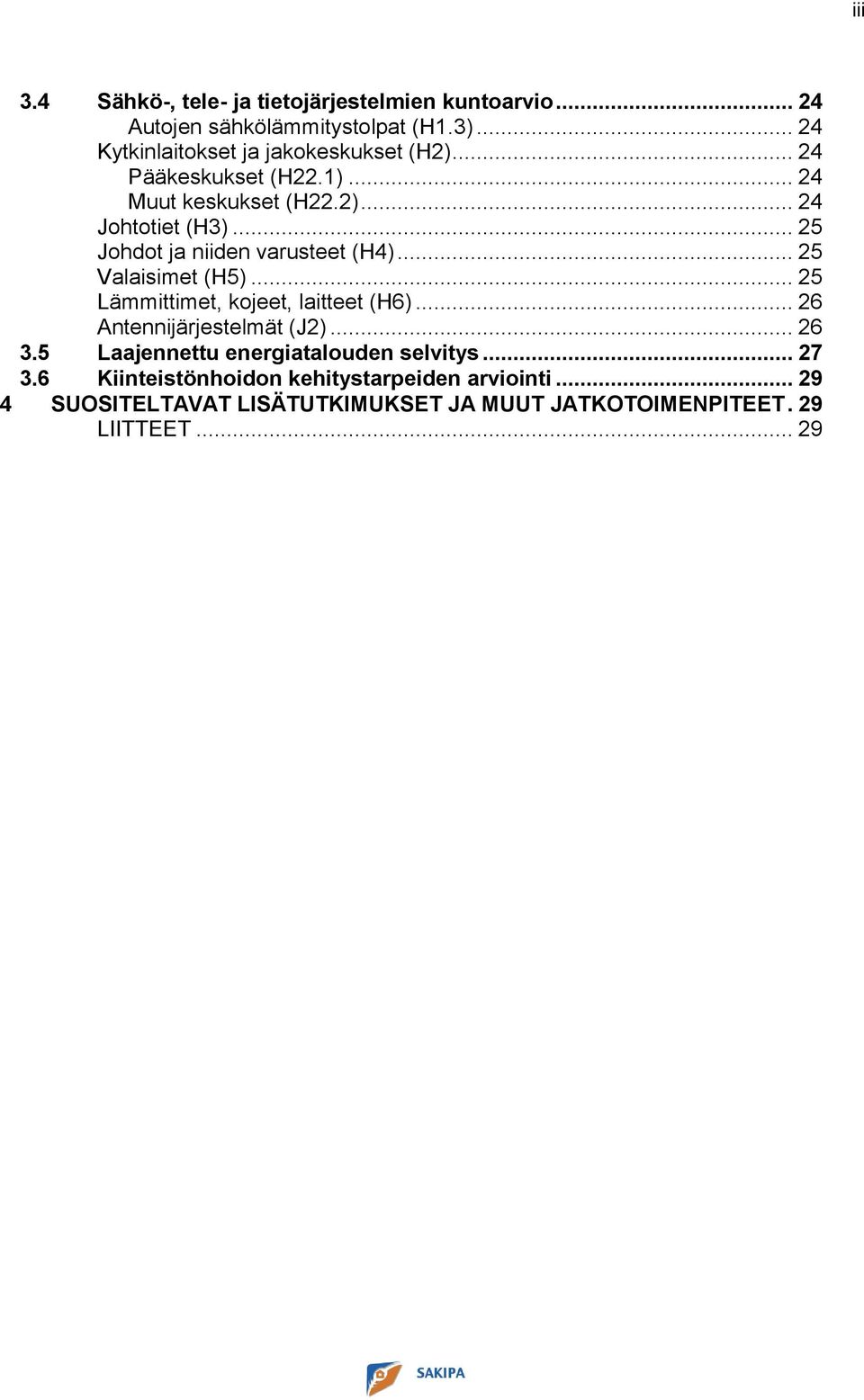 .. 25 Valaisimet (H5)... 25 Lämmittimet, kojeet, laitteet (H6)... 26 Antennijärjestelmät (J2)... 26 3.