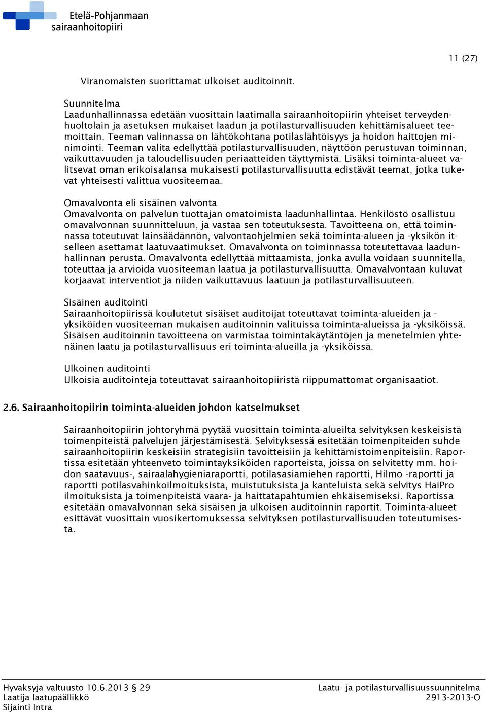Teeman valinnassa on lähtökohtana potilaslähtöisyys ja hoidon haittojen minimointi.
