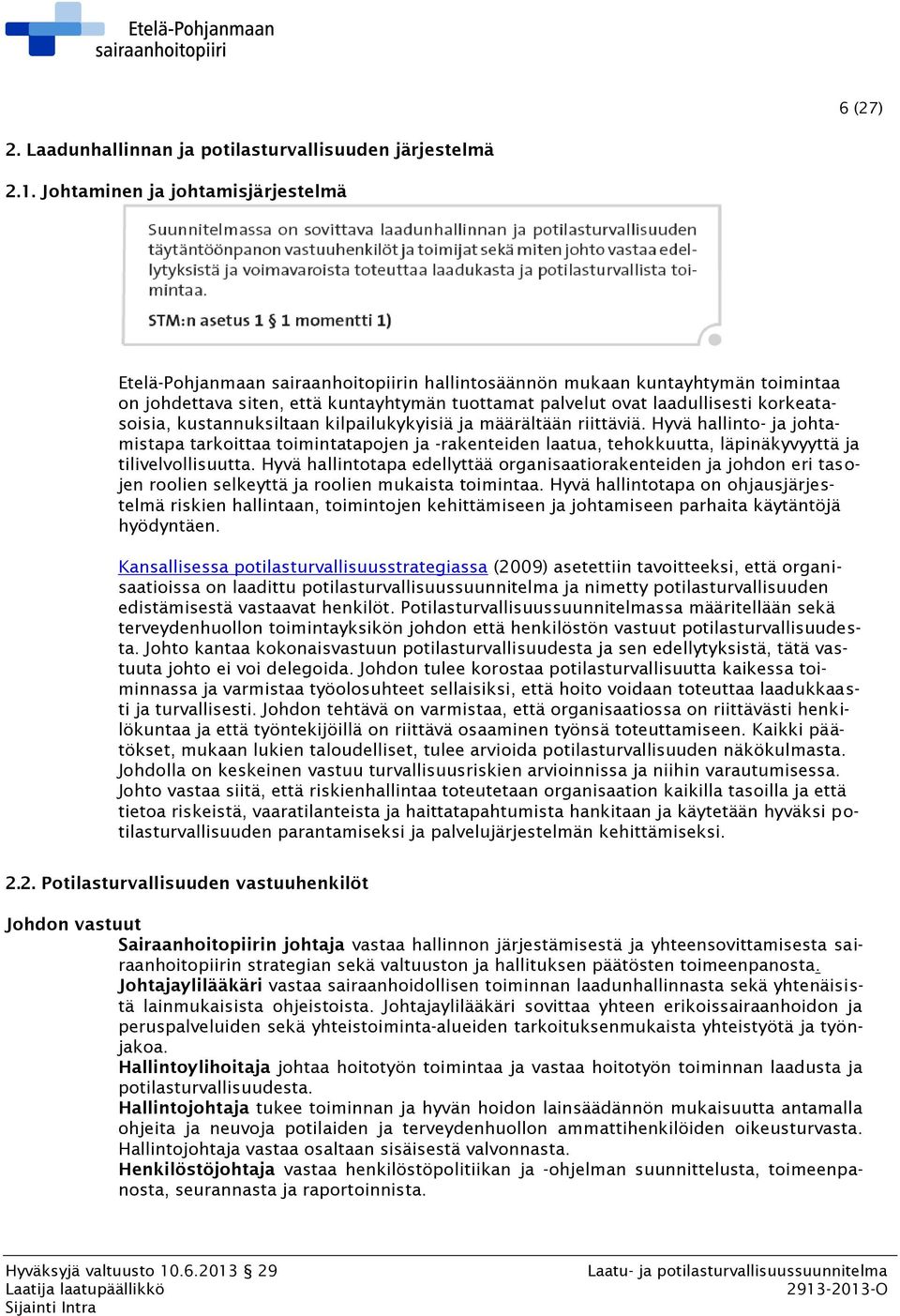 korkeatasoisia, kustannuksiltaan kilpailukykyisiä ja määrältään riittäviä.