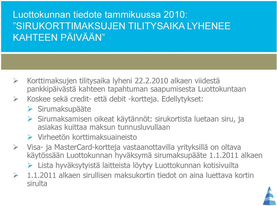 MasterCard-kortteja vastaanottavilla yrityksillä on oltava käytössään Luottokunnan hyväksymä sirumaksupääte 1.