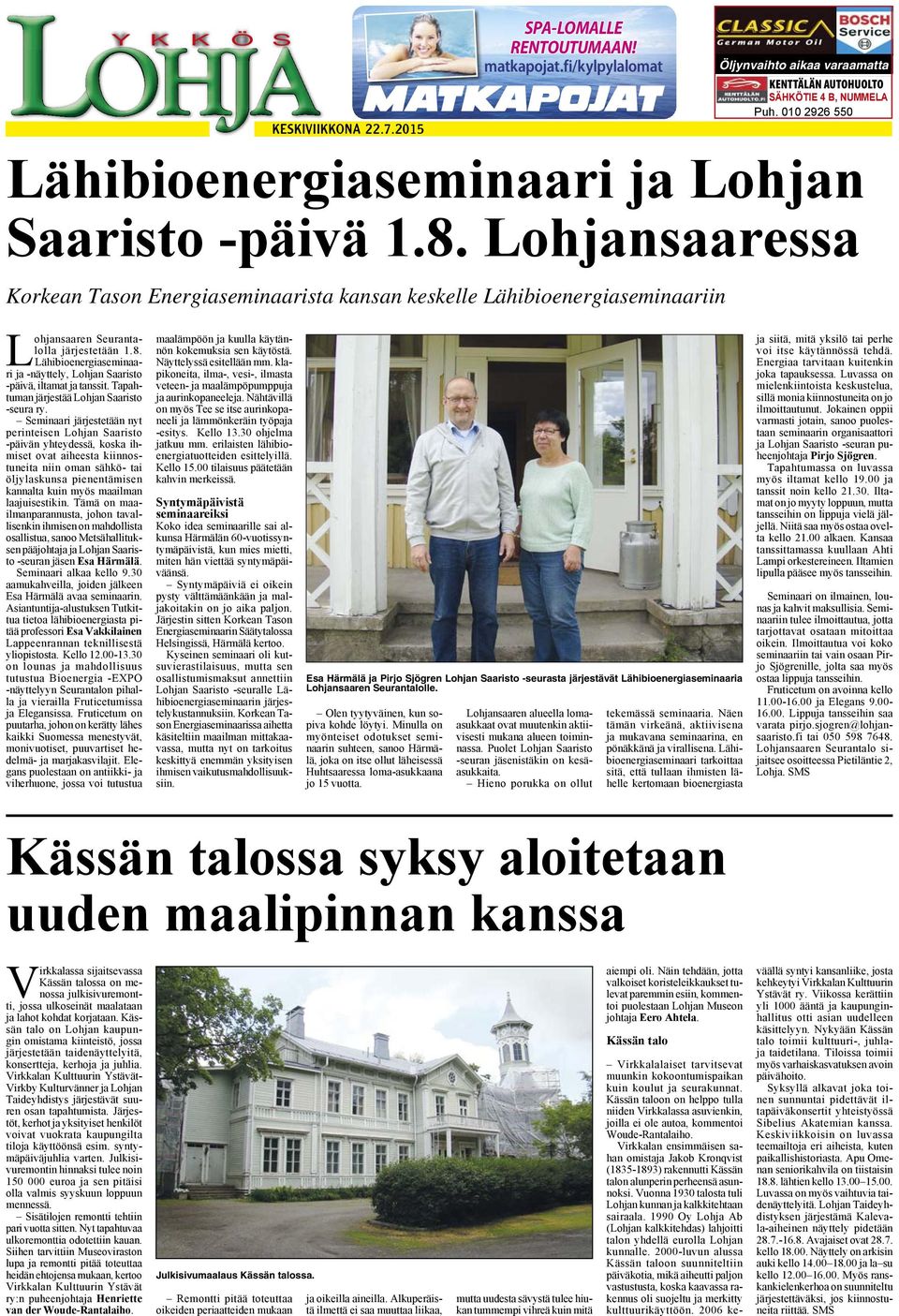 Lohjansaaressa Korkean Tason Energiaseminaarista kansan keskelle Lähibioenergiaseminaariin L ohjansaaren Seurantalolla järjestetään 1.8.