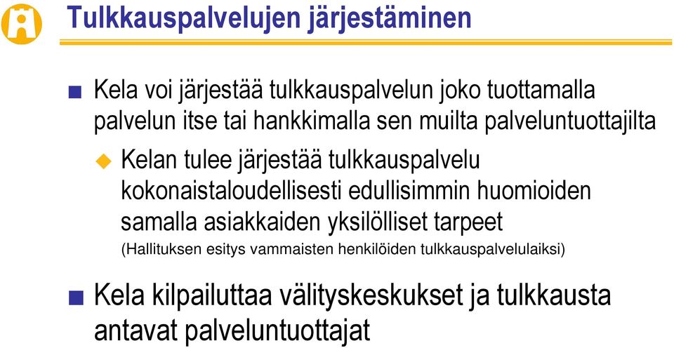 kokonaistaloudellisesti edullisimmin huomioiden samalla asiakkaiden yksilölliset tarpeet (Hallituksen