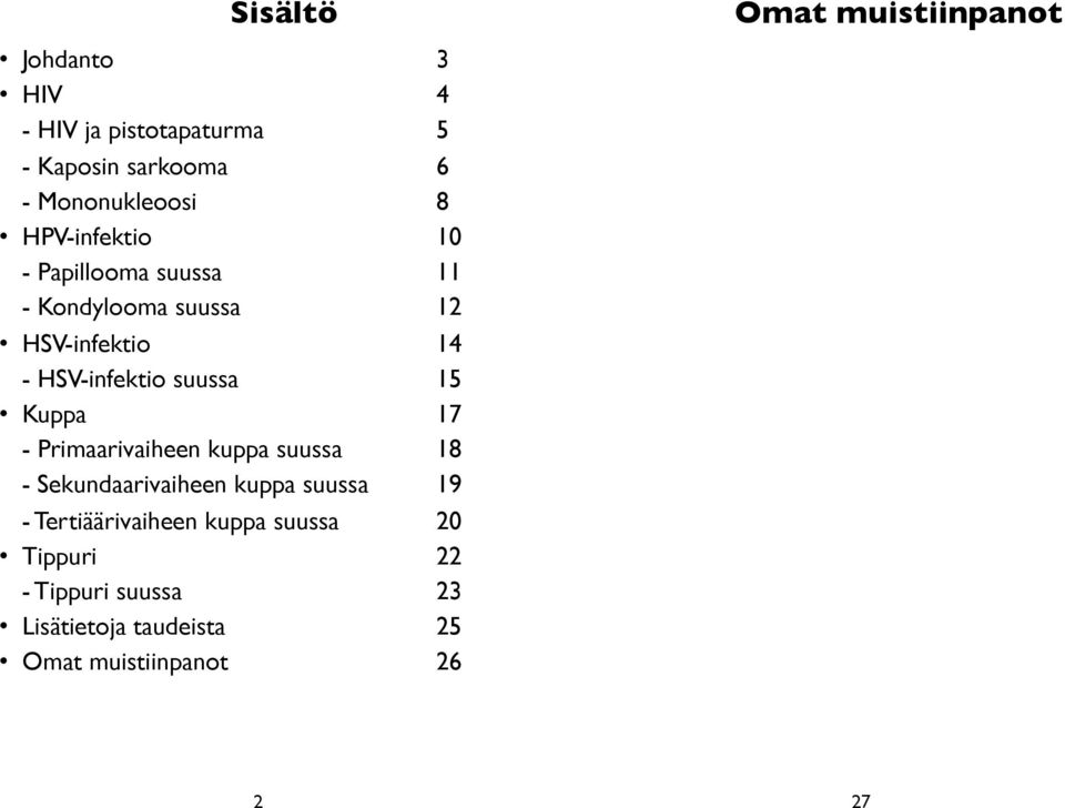 15 Kuppa 17 - Primaarivaiheen kuppa suussa 18 - Sekundaarivaiheen kuppa suussa 19 - Tertiäärivaiheen