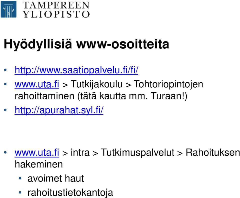 kautta mm. Turaan!) http://apurahat.syl.fi/ www.uta.