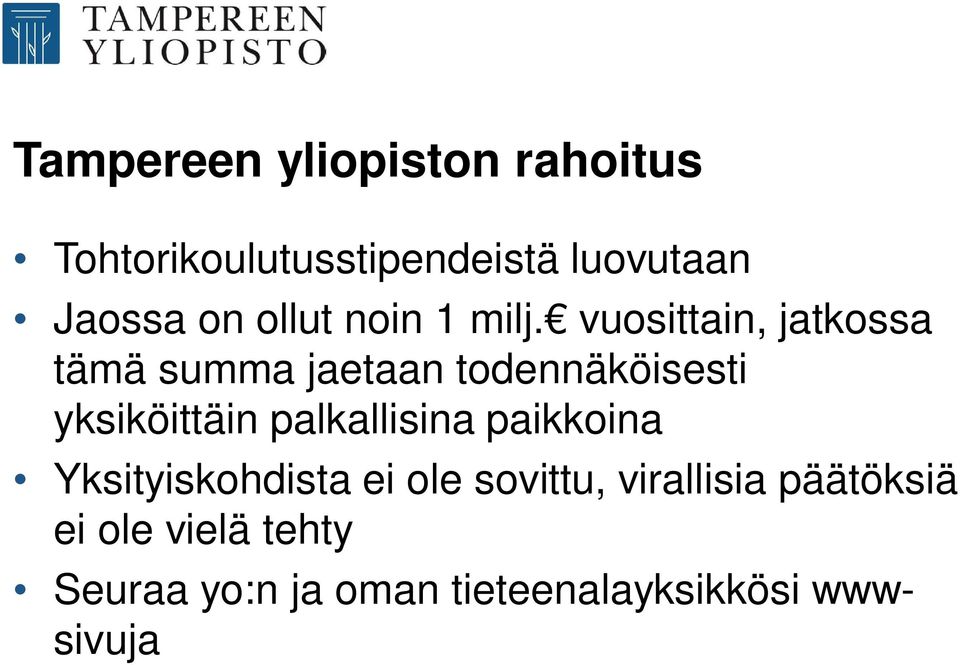 vuosittain, jatkossa tämä summa jaetaan todennäköisesti yksiköittäin