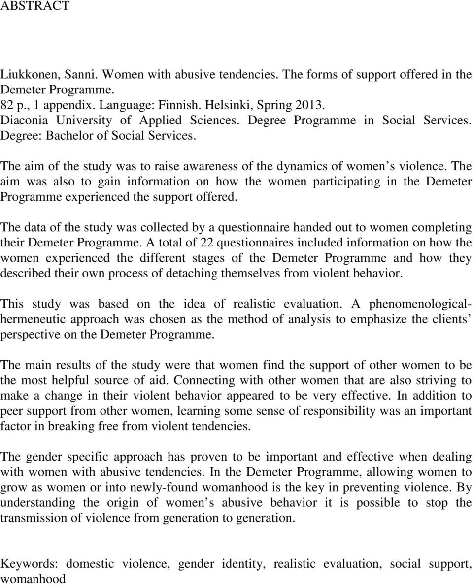 The aim was also to gain information on how the women participating in the Demeter Programme experienced the support offered.