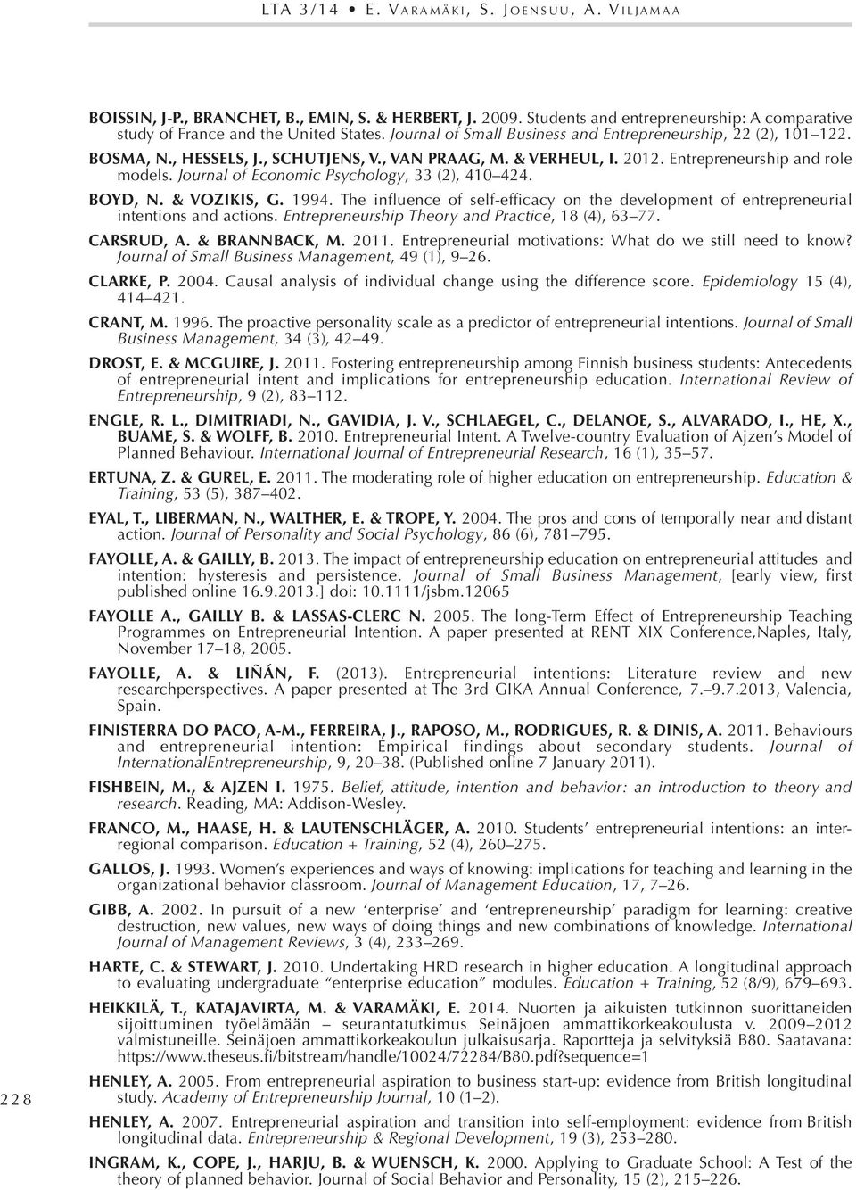 , VAN PRAAG, M. & VERHEUL, I. 2012. Entrepreneurship and role models. Journal of Economic Psychology, 33 (2), 410 424. BOYD, N. & VOZIKIS, G. 1994.