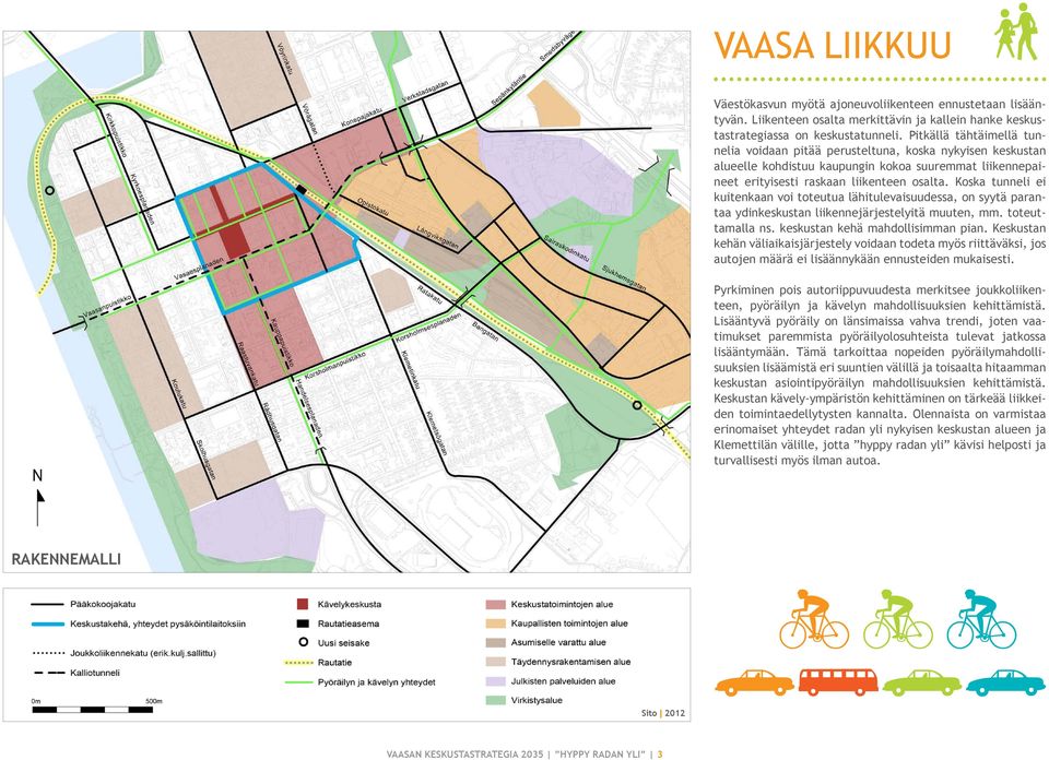Koska tunneli ei kuitenkaan voi toteutua lähitulevaisuudessa, on syytä parantaa ydinkeskustan liikennejärjestelyitä muuten, mm. toteuttamalla ns. keskustan kehä mahdollisimman pian.