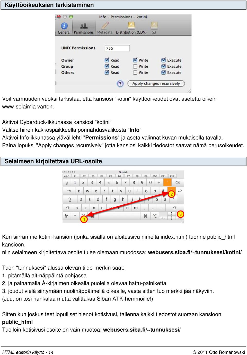 Paina lopuksi "Apply changes recursively" jotta kansiosi kaikki tiedostot saavat nämä perusoikeudet.