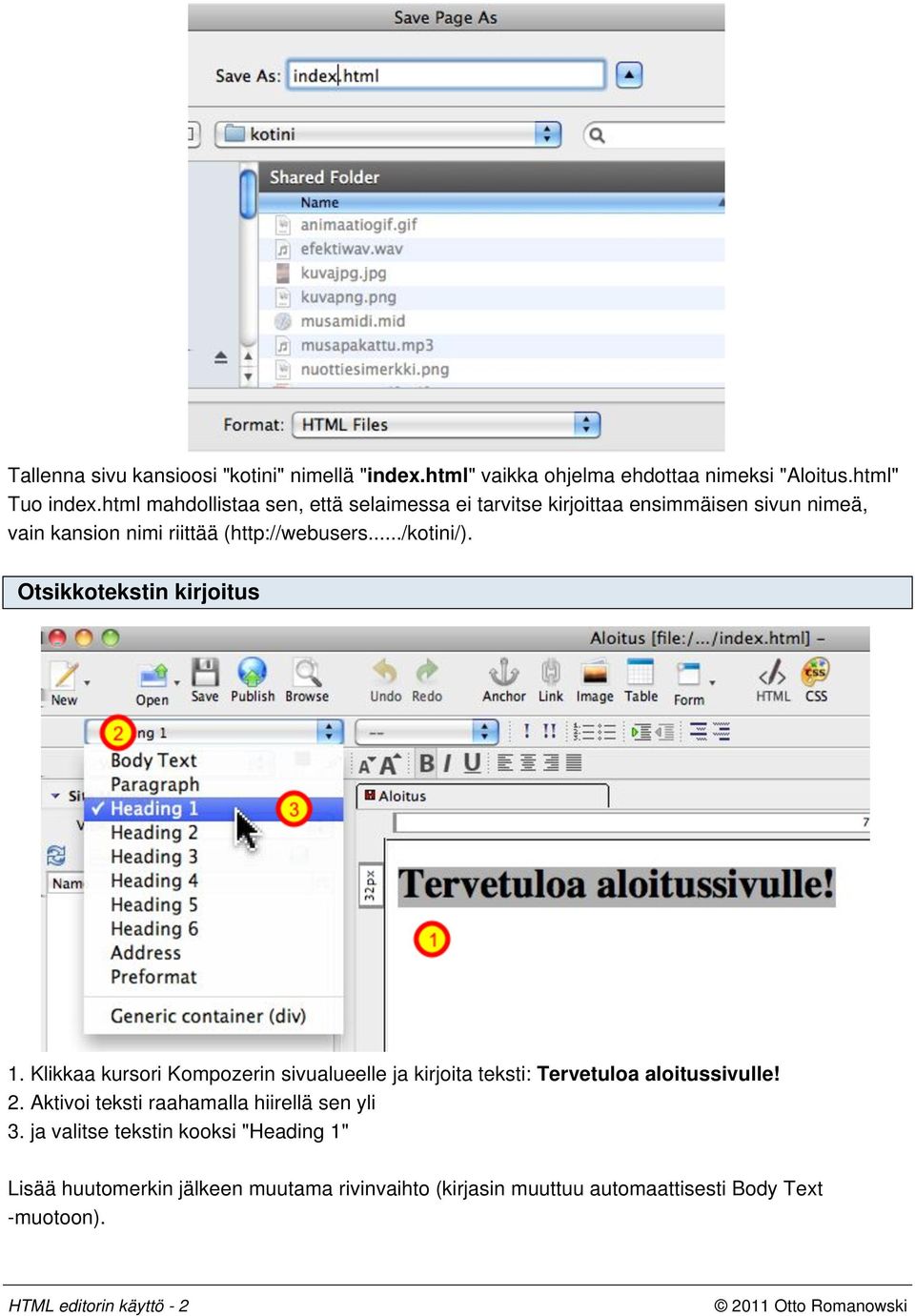 Otsikkotekstin kirjoitus 1. Klikkaa kursori Kompozerin sivualueelle ja kirjoita teksti: Tervetuloa aloitussivulle! 2.