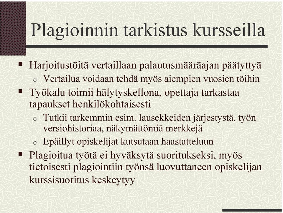 esim. lausekkeiden järjestystä, työn versiohistoriaa, näkymättömiä merkkejä o Epäillyt opiskelijat kutsutaan haastatteluun