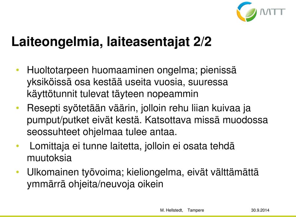 pumput/putket eivät kestä. Katsottava missä muodossa seossuhteet ohjelmaa tulee antaa.