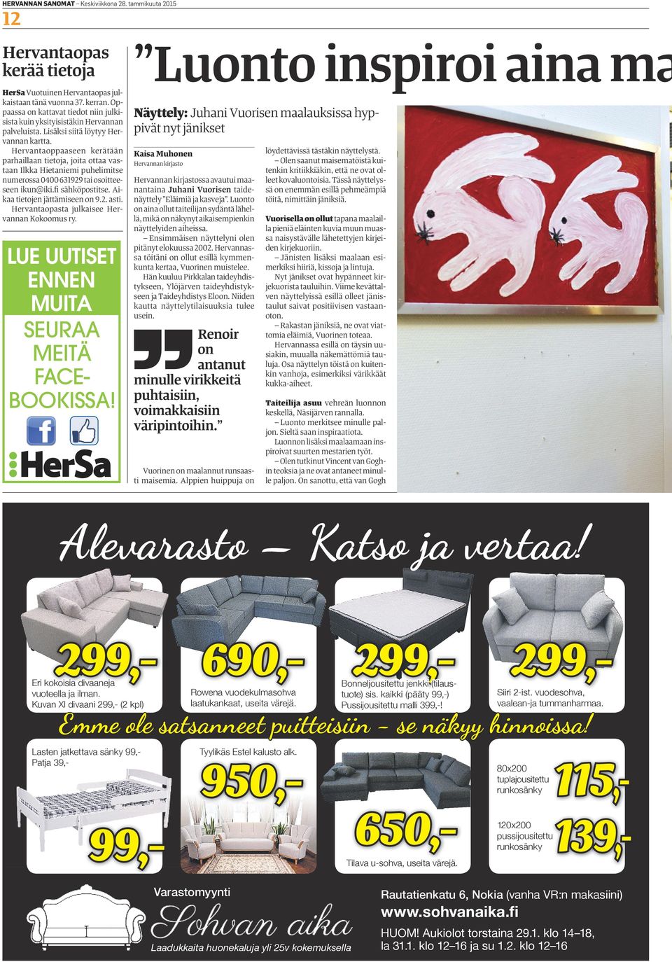 Hervantaoppaaseen kerätään parhaillaan tietoja, joita ottaa vastaan Ilkka Hietaniemi puhelimitse numerossa 0400 631929 tai osoitteeseen ikun@iki.fi sähköpostitse. Aikaa tietojen jättämiseen on 9.2. asti.