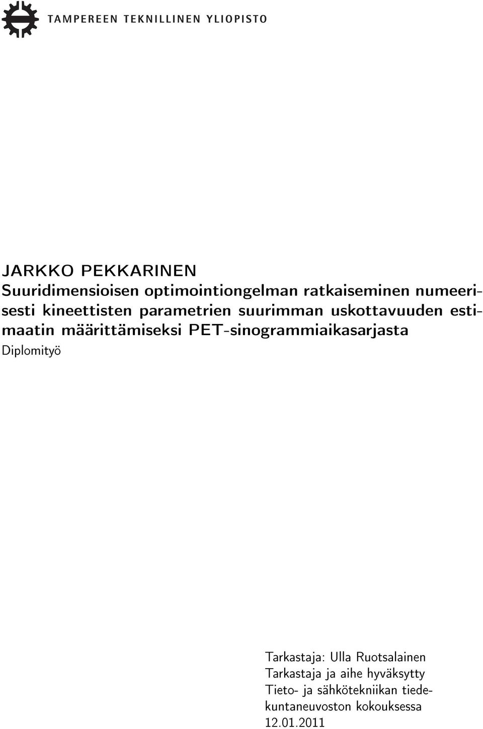 määrittämiseksi PET-sinogrammiaikasarjasta Diplomityö Tarkastaja: Ulla