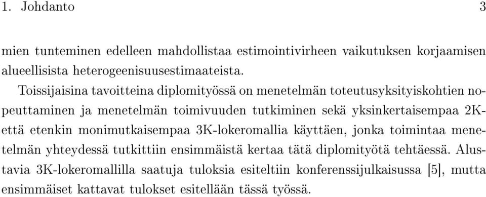 yksinkertaisempaa 2Kettä etenkin monimutkaisempaa 3K-lokeromallia käyttäen, jonka toimintaa menetelmän yhteydessä tutkittiin ensimmäistä kertaa