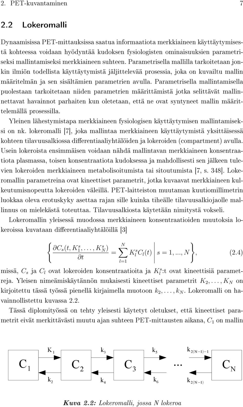 merkkiaineen suhteen. Parametrisella mallilla tarkoitetaan jonkin ilmiön todellista käyttäytymistä jäljittelevää prosessia, joka on kuvailtu mallin määritelmän ja sen sisältämien parametrien avulla.