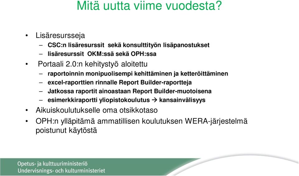 0:n kehitystyö aloitettu raportoinnin monipuolisempi kehittäminen ja ketteröittäminen excel-raporttien rinnalle Report