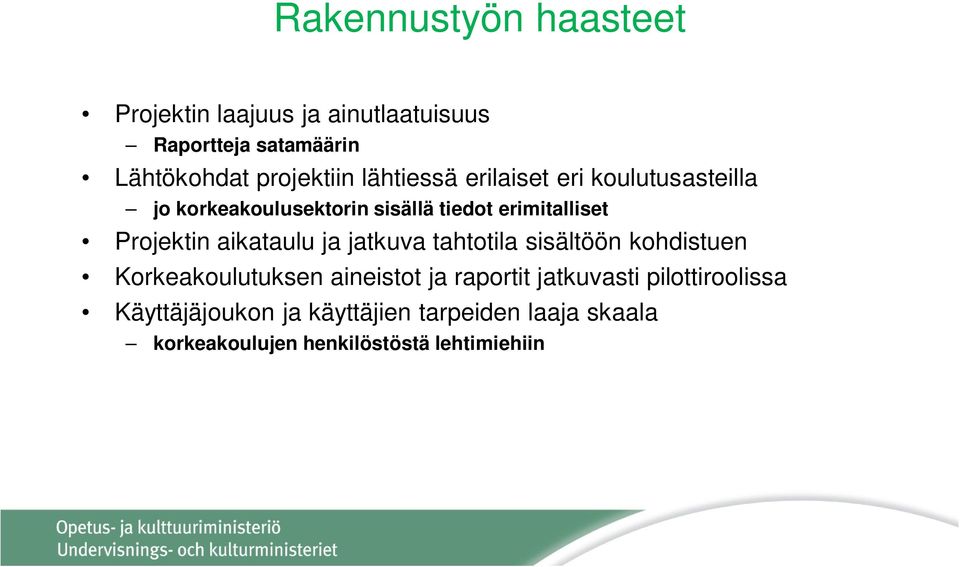 aikataulu ja jatkuva tahtotila sisältöön kohdistuen Korkeakoulutuksen aineistot ja raportit jatkuvasti