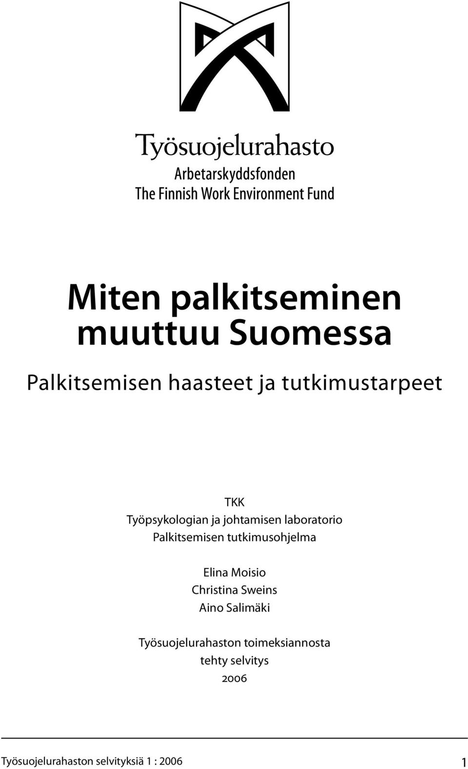 Palkitsemisen tutkimusohjelma Elina Moisio Christina Sweins