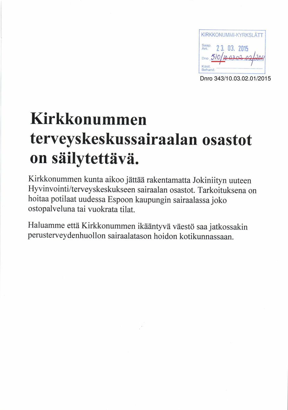 Kirkkonummen kunta aikoo iafiaa rakentamatta Jokiniityn uuteen Hyvinvointi/terveyskeskukseen sairaalan osastot.