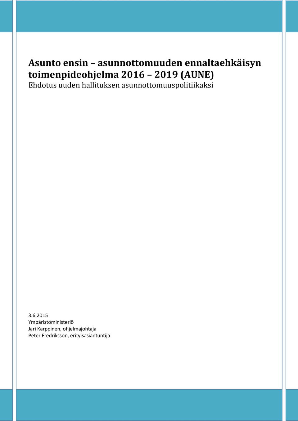 hallituksen asunnottomuuspolitiikaksi 3.6.