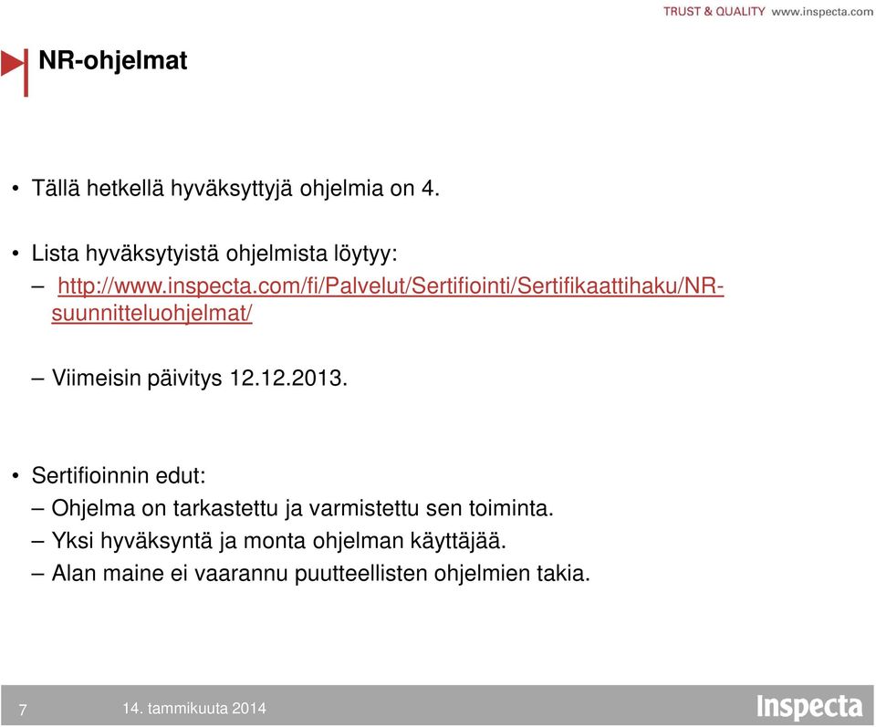 com/fi/palvelut/sertifiointi/sertifikaattihaku/nrsuunnitteluohjelmat/ Viimeisin päivitys 12.12.2013.