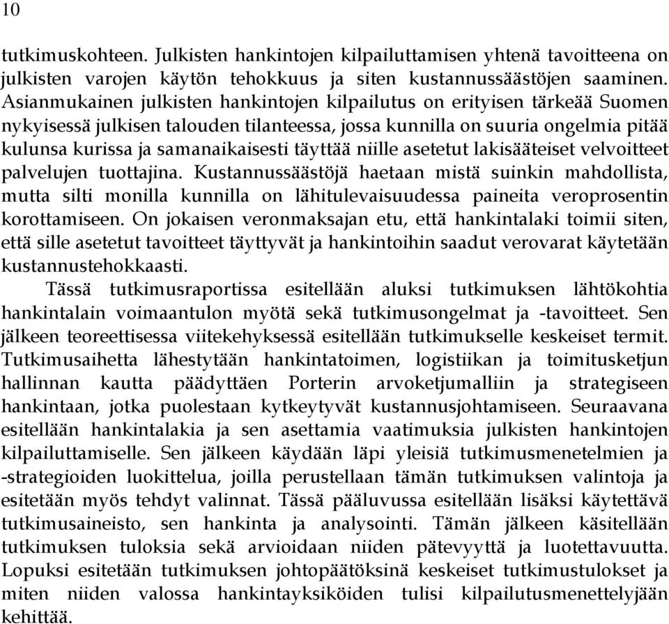 täyttää niille asetetut lakisääteiset velvoitteet palvelujen tuottajina.