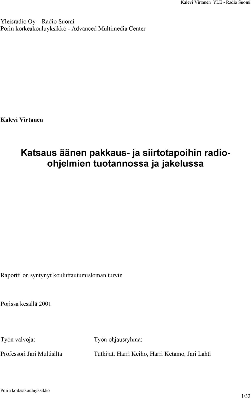 on syntynyt kouluttautumisloman turvin Porissa kesällä 2001 Työn valvoja: