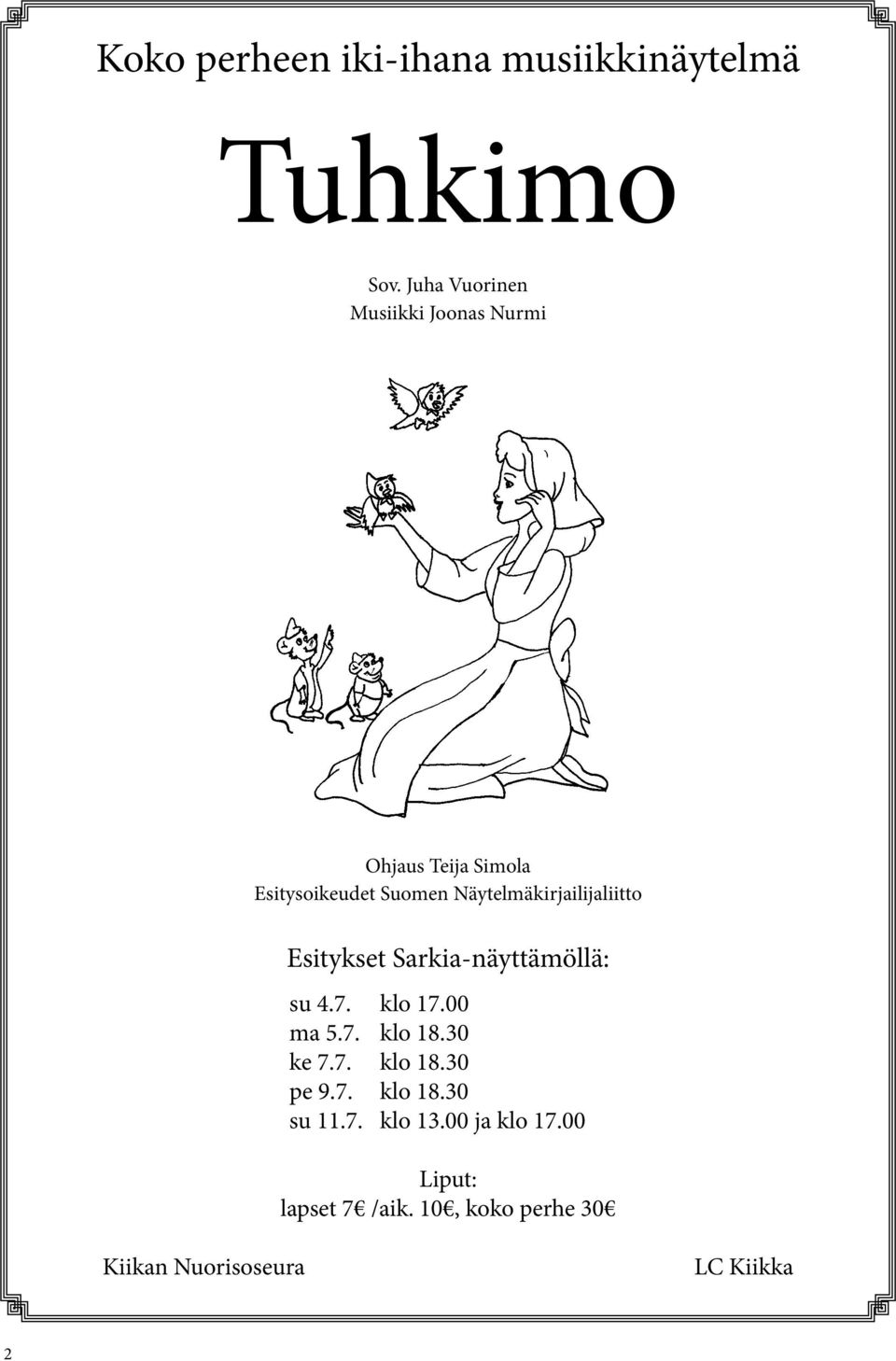 Näytelmäkirjailijaliitto Esitykset Sarkia-näyttämöllä: su 4.7. klo 17.00 ma 5.7. klo 18.