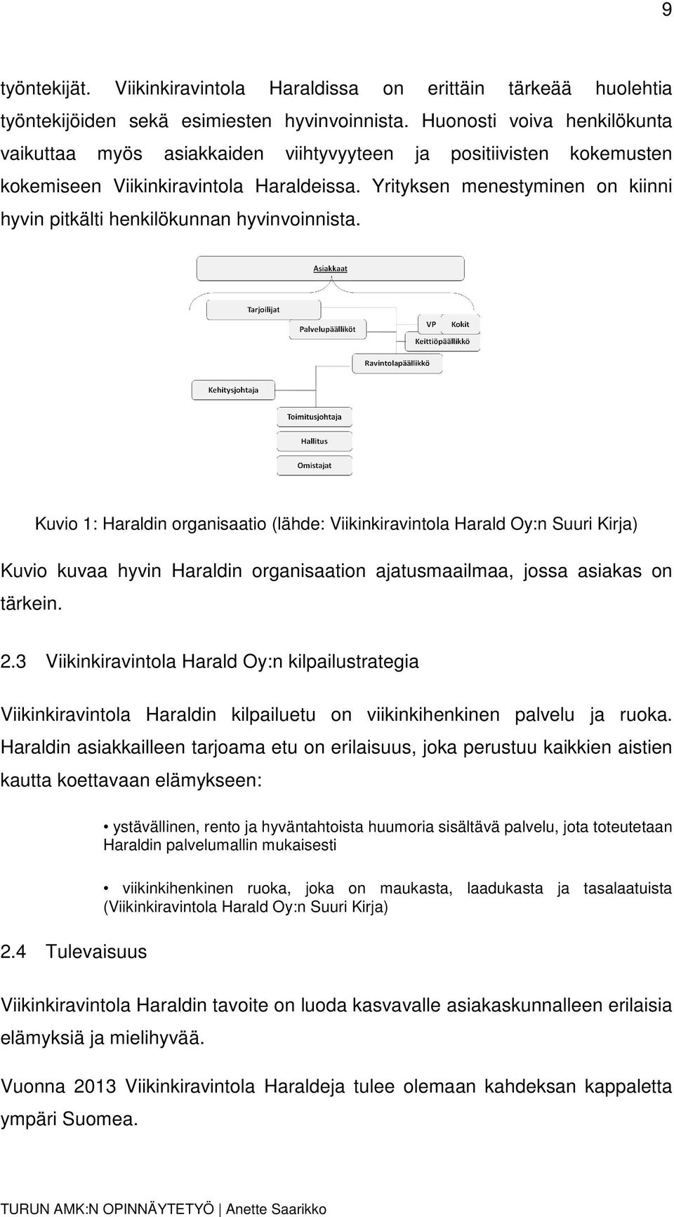 Yrityksen menestyminen on kiinni hyvin pitkälti henkilökunnan hyvinvoinnista.