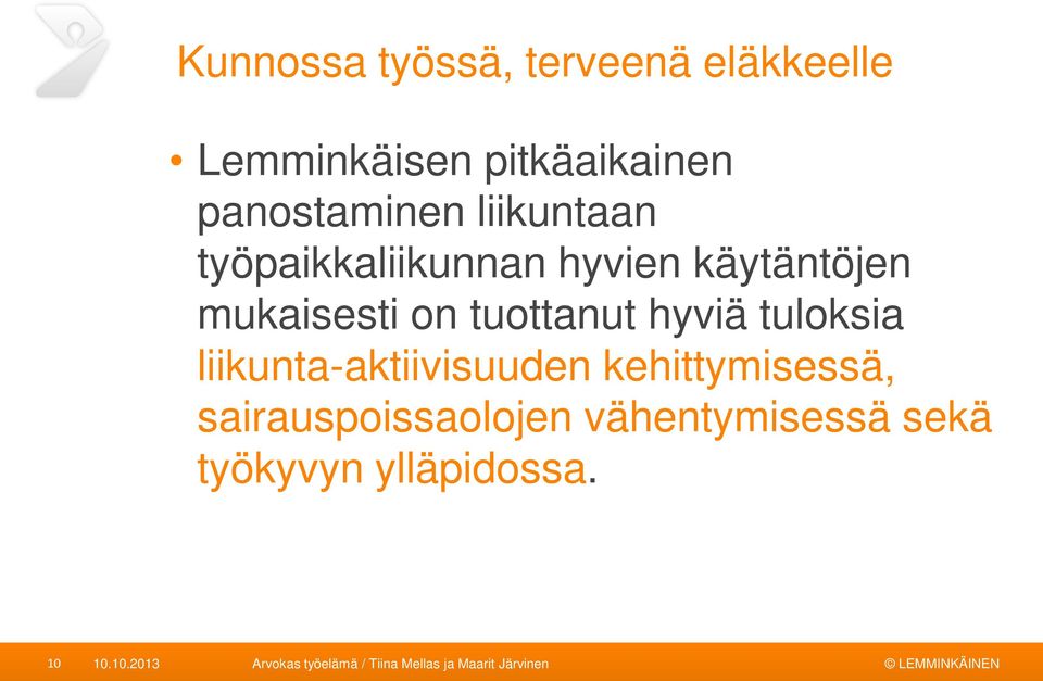 mukaisesti on tuottanut hyviä tuloksia liikunta-aktiivisuuden