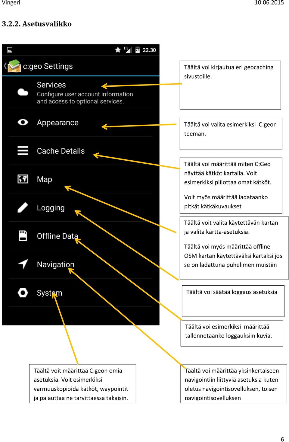 Täältä voi myös määrittää offline OSM kartan käytettäväksi kartaksi jos se on ladattuna puhelimen muistiin Täältä voi säätää loggaus asetuksia Täältä voi esimerkiksi määrittää tallennetaanko