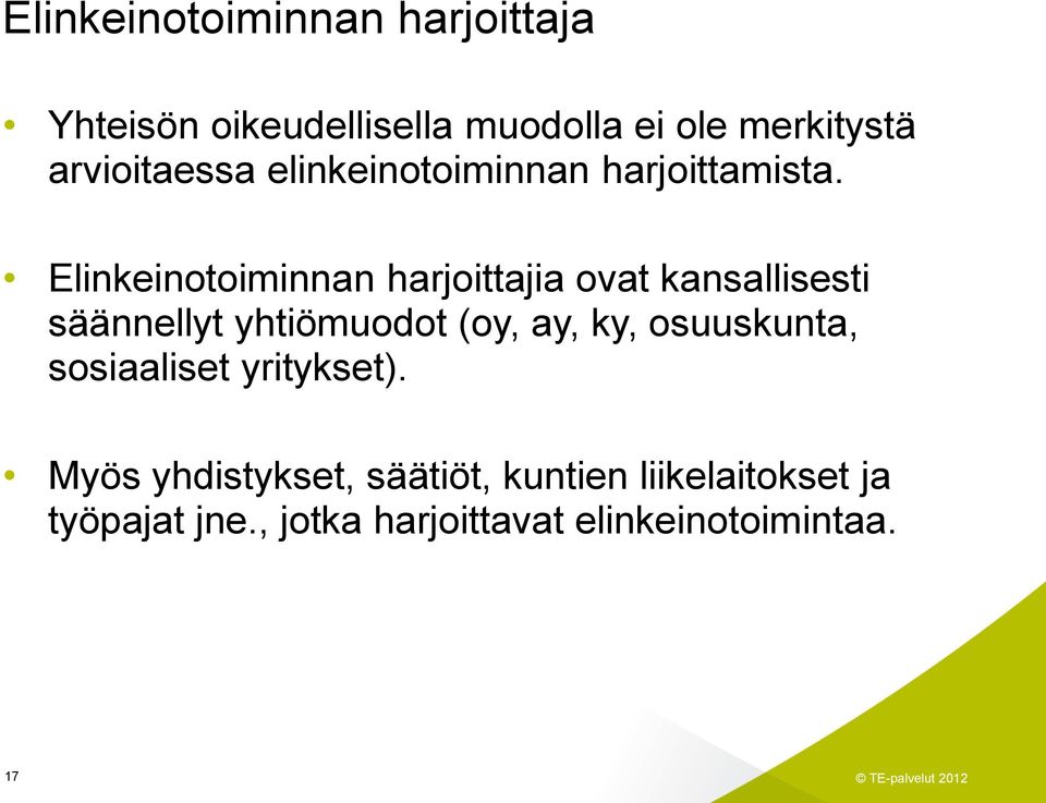 Elinkeinotoiminnan harjoittajia ovat kansallisesti säännellyt yhtiömuodot (oy, ay, ky,