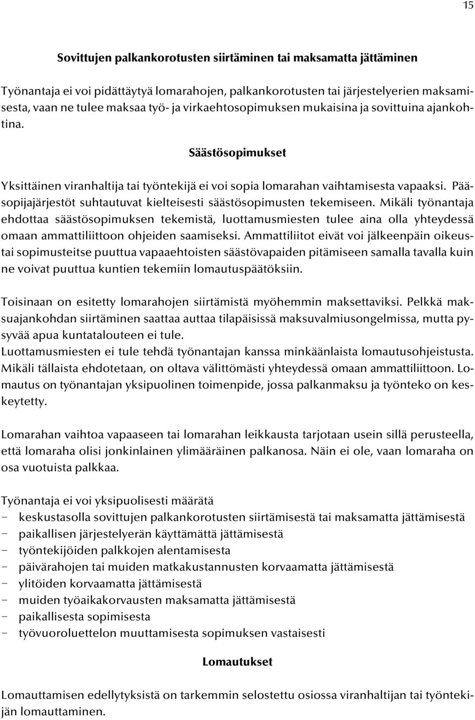 Pääsopijajärjestöt suhtautuvat kielteisesti säästösopimusten tekemiseen.