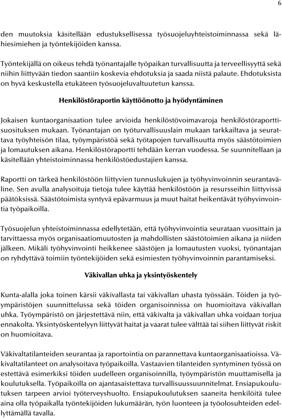 Ehdotuksista on hyvä keskustella etukäteen työsuojeluvaltuutetun kanssa.