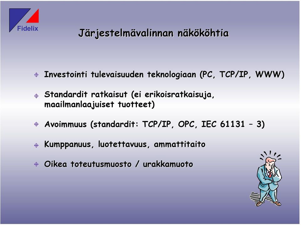 maailmanlaajuiset tuotteet) Avoimmuus (standardit:: TCP/IP, OPC, IEC