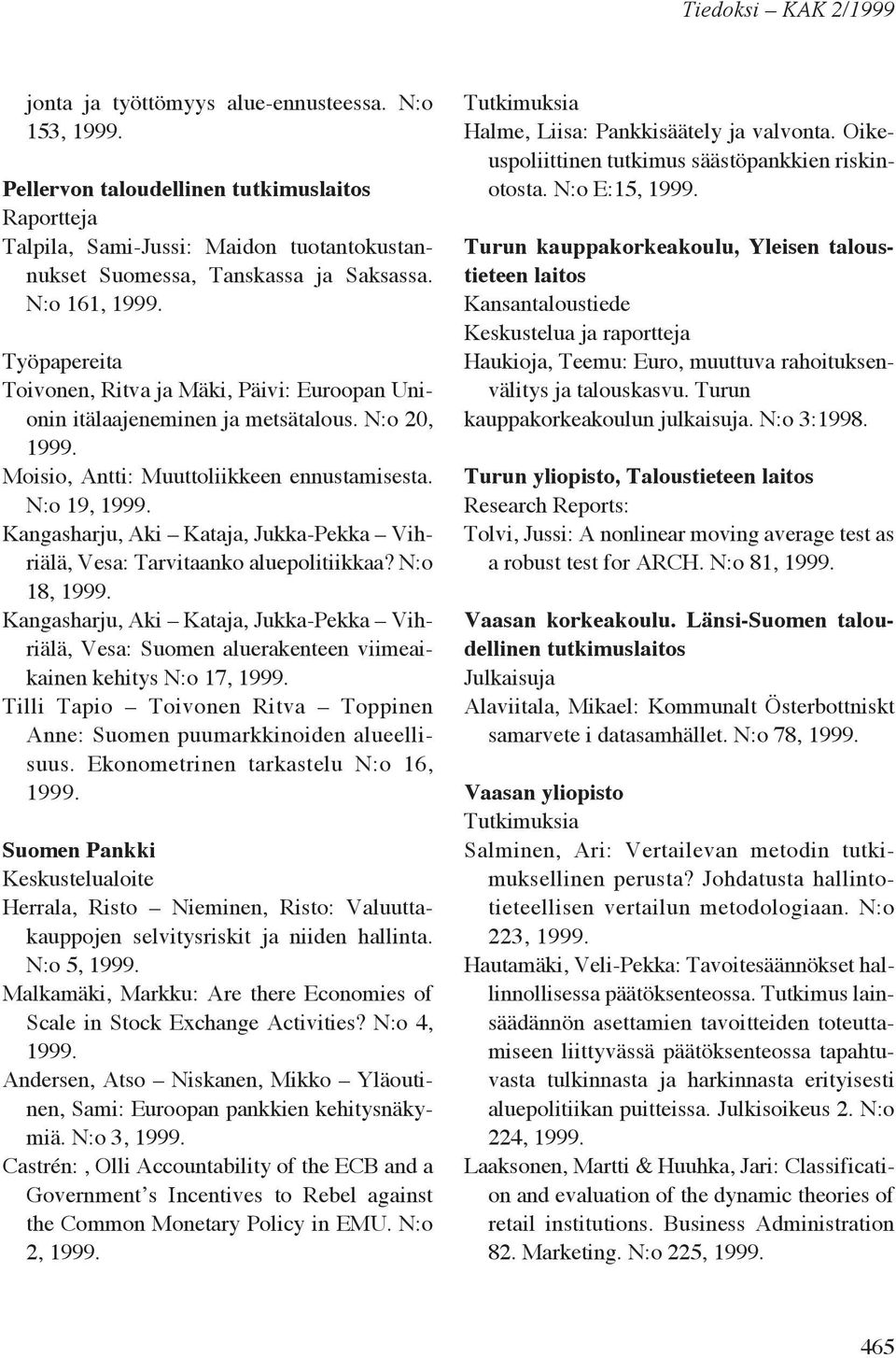 N:o 19, Kangasharju, Aki Kataja, Jukka-Pekka Vihriälä, Vesa: Tarvitaanko aluepolitiikkaa?