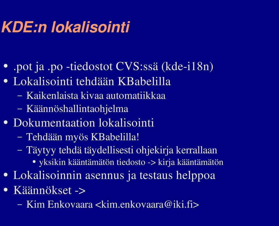 Käännöshallintaohjelma Dokumentaation lokalisointi Tehdään myös KBabelilla!