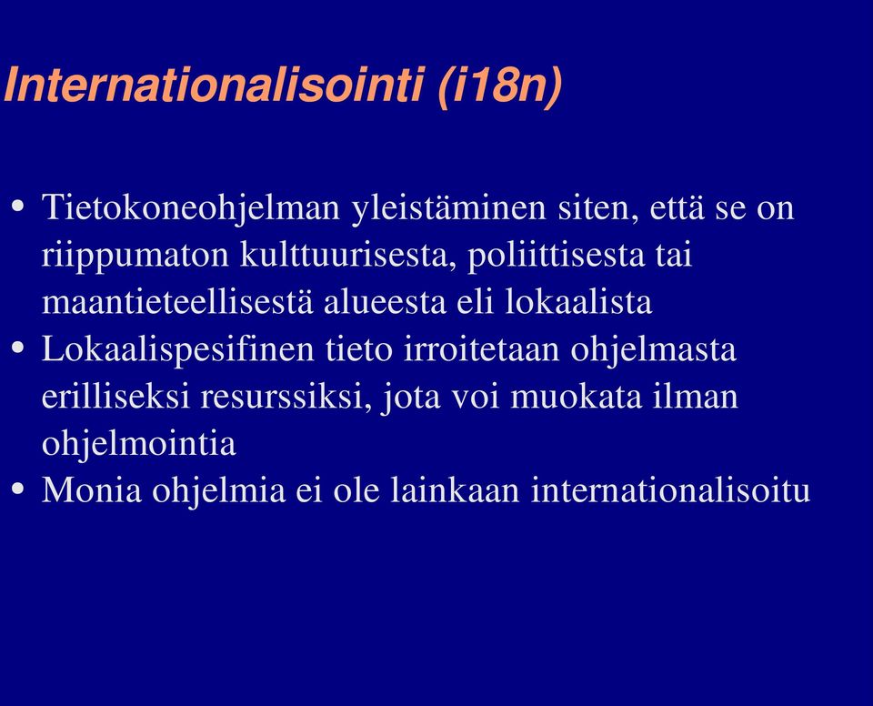 lokaalista Lokaalispesifinen tieto irroitetaan ohjelmasta erilliseksi