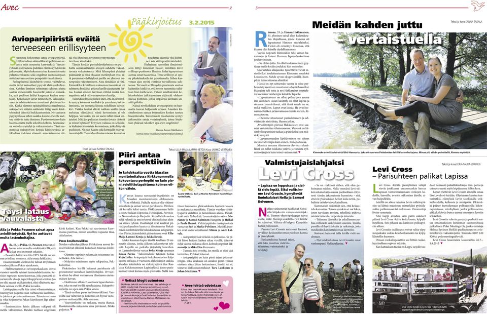 Meillä on toinen avioliitto menossa, Aila toteaa leikkisästi. Ensimmäiselle leirilleen he tulivat 20 yhteisen vuoden jälkeen Pekan ajatuksesta.