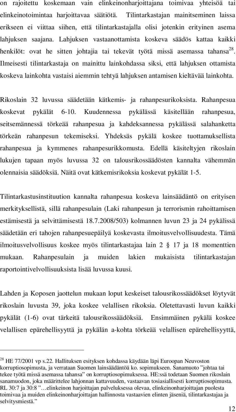 Lahjuksen vastaanottamista koskeva säädös kattaa kaikki henkilöt: ovat he sitten johtajia tai tekevät työtä missä asemassa tahansa 28.