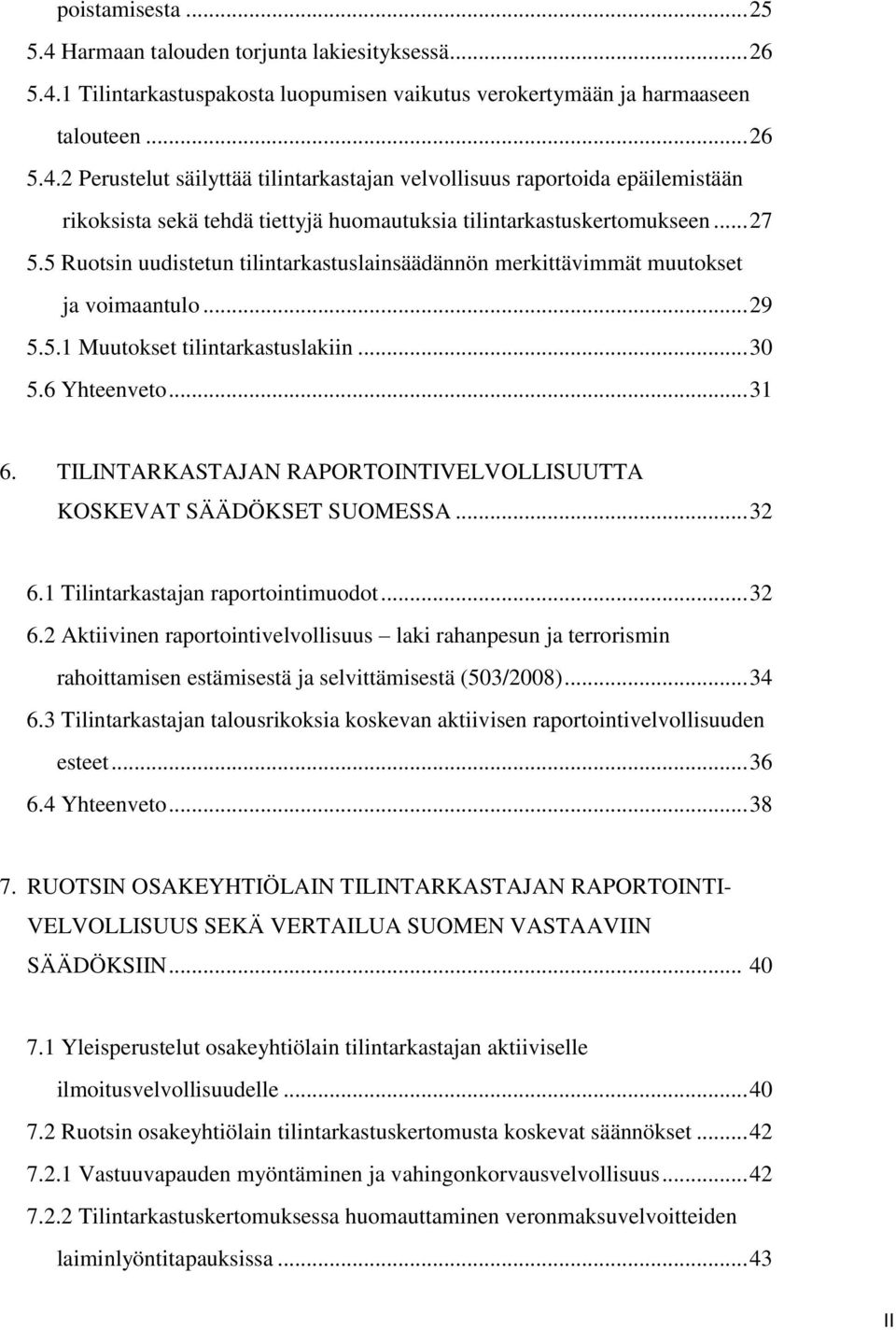 TILINTARKASTAJAN RAPORTOINTIVELVOLLISUUTTA KOSKEVAT SÄÄDÖKSET SUOMESSA... 32 6.