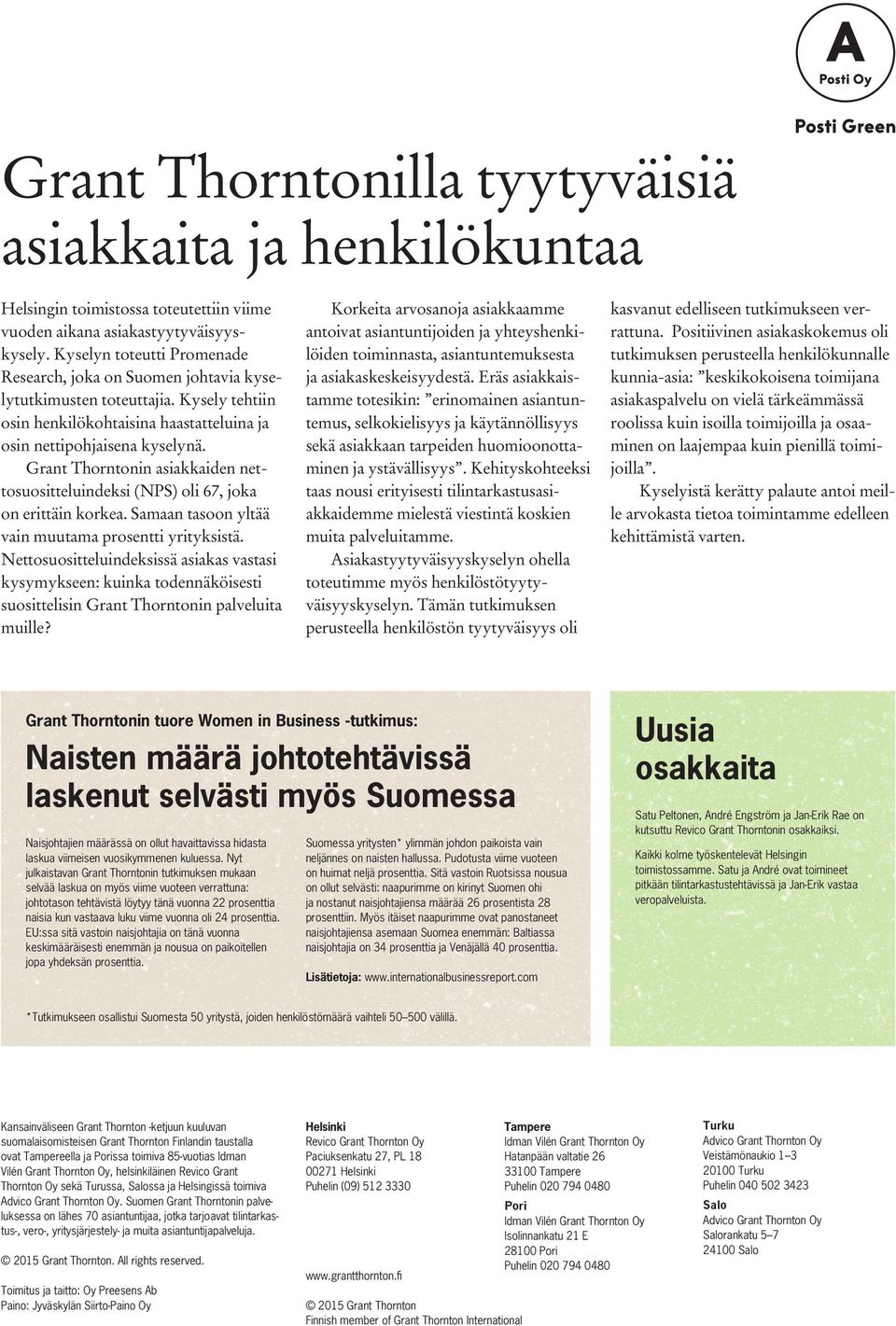Grant Thorntonin asiakkaiden nettosuositteluindeksi (NPS) oli 67, joka on erittäin korkea. Samaan tasoon yltää vain muutama prosentti yrityksistä.